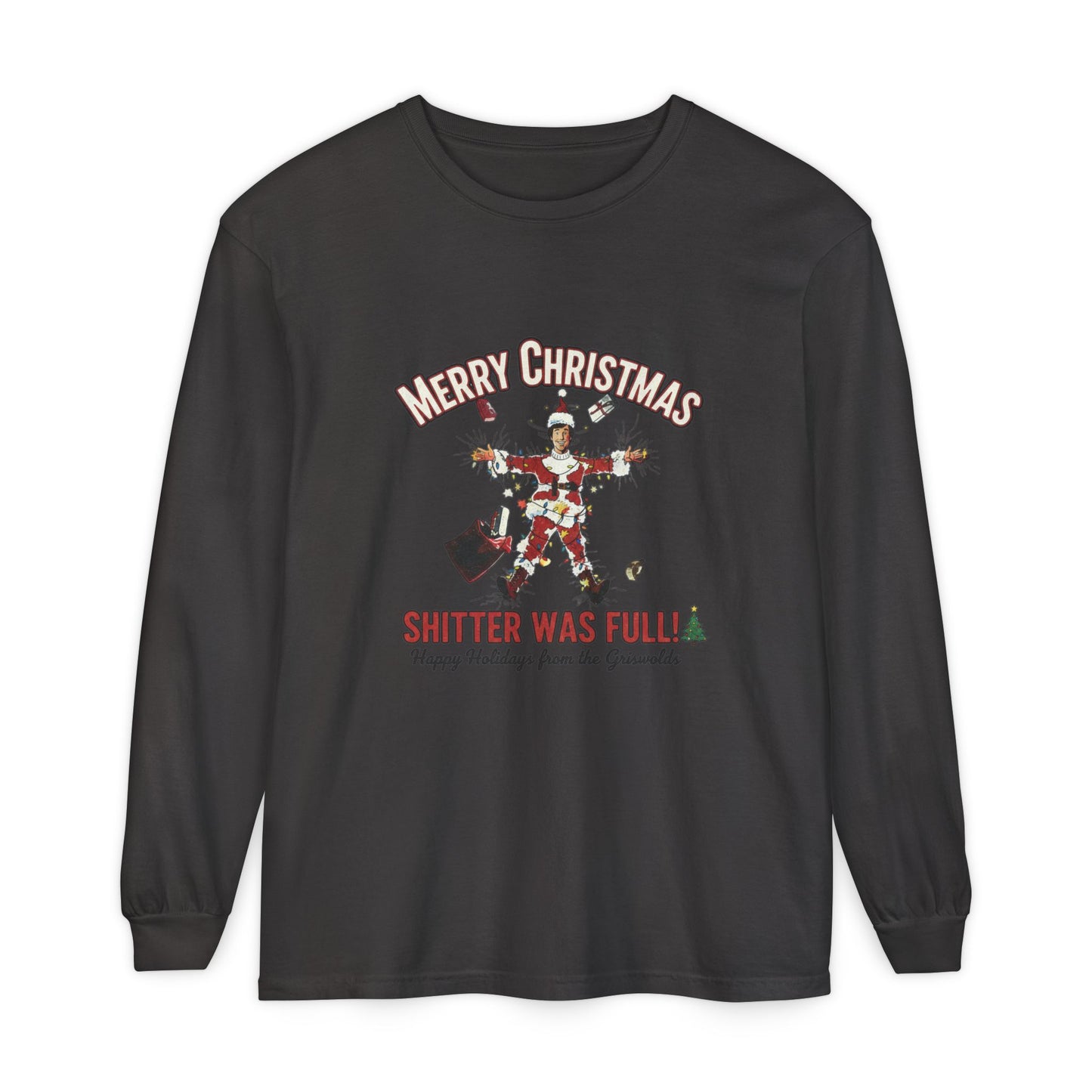 Merry Christmas “Shitter Was Full” Long Sleeve Tee - Funny Holiday Shirt